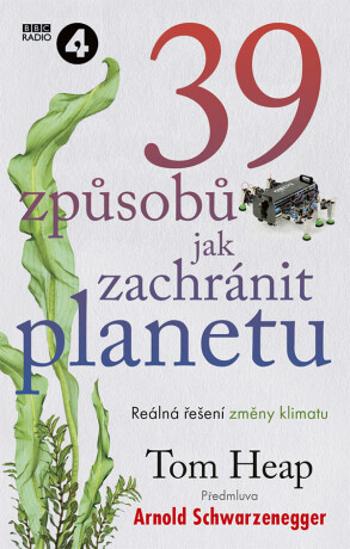 39 způsobů, jak zachránit planetu - Arnold Schwarzenegger, Tom Heap