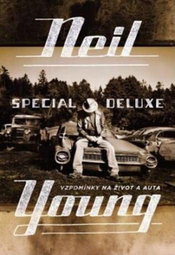 Neil Young Special Deluxe - Vzpomínky na život a auta - Neil Young