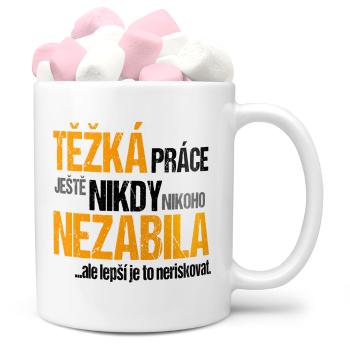 Hrnek Těžká práce (Náplň hrníčku: Marshmallow)