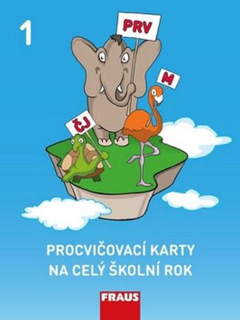 Procvičovací karty na celý školní rok 1 - ČJ, M, Prvouka - Alena Rakoušová, Lenka Syrová, Šípková Pavla