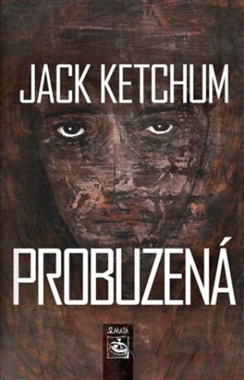 Probuzená - Jack Ketchum, Frind Martin