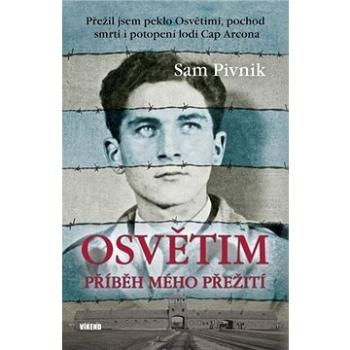 Osvětim Příběh mého přežití: Přežil jsem peklo Osvětimi, pochod smrti i potopení lodi Cap Arcona (978-80-7433-284-5)