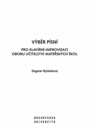 Výběr písní pro klavírní improvizaci oboru Učitelství mateřských škol - Dagmar Ryšánková