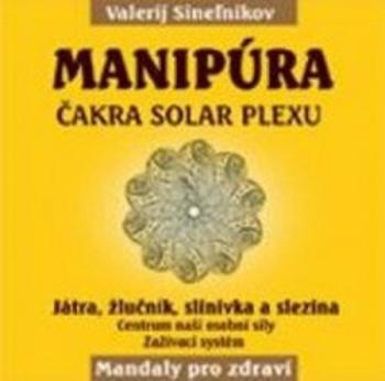 Manipúra - Čakra solar plexu - Valerij Sineľnikov