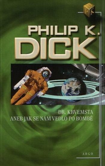 Dr. Krvemsta aneb Jak se nám vedlo po bombě - Philip K. Dick