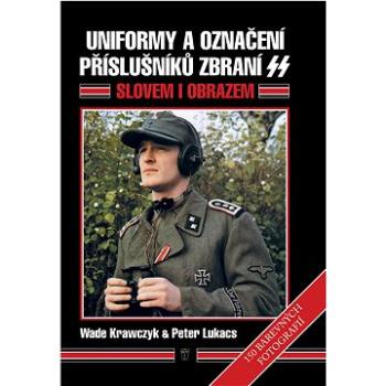 Uniformy a označení příslušníků zbraní SS: Slovem i obrazem (978-80-206-1025-6)