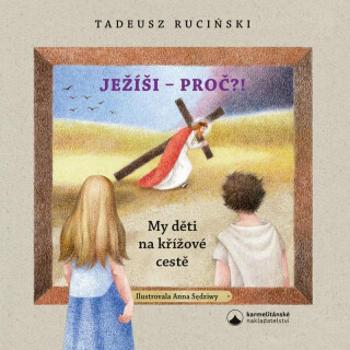 Ježíši - proč?! - Tadeusz Ruciński, Anna Sędziwy