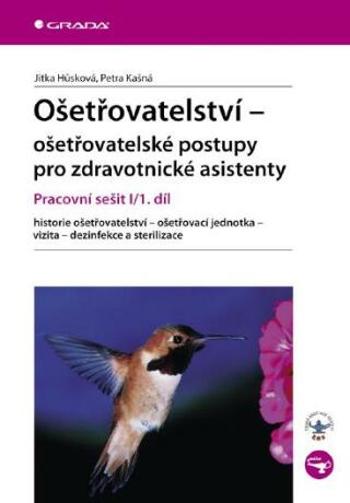 Ošetřovatelství - ošetřovatelské postupy pro zdravotnické asistenty - Jitka Hůsková, Petra Kašná - e-kniha