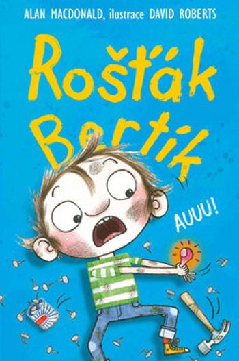 Rošťák Bertík - Auuu! - Alan MacDonald, David Roberts