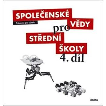 Společenské vědy pro střední školy 4. díl: Průvodce pro učitele (978-80-7358-177-0)