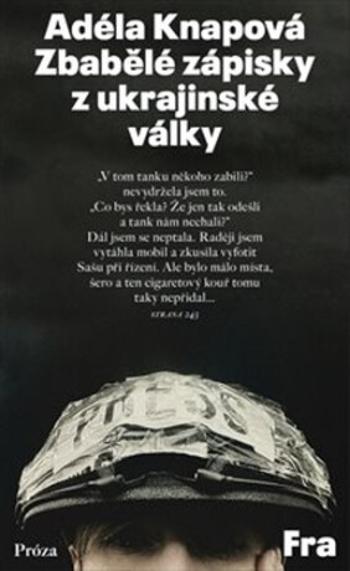 Zbabělé zápisky z ukrajinské války - Adéla Knapová