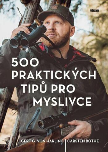 500 praktických tipů pro myslivce - Gert G. Von Harling, Carsten Bothe