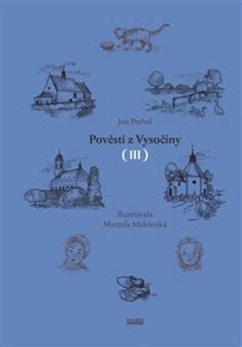 Pověsti z Vysočiny III. - Jan Prchal, Marcela Makovská