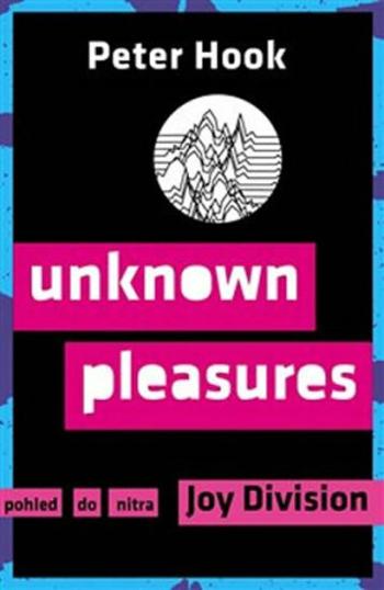 Unknown Pleasures -  Pohled do nitra Joy Division - Peter Hook