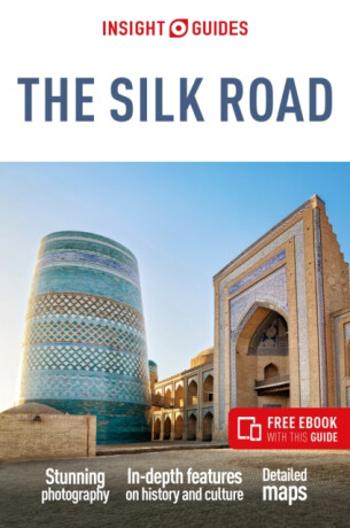 Insight Guides The Silk Road: Travel Guide with eBook - Insight Guides