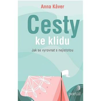 Cesty ke klidu: Jak se vyrovnat s nejistotou (978-80-262-1856-2)