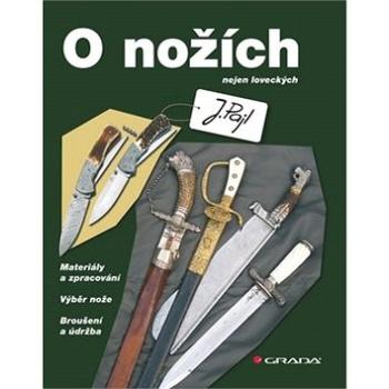 O nožích: nejen loveckých (978-80-247-3502-3)