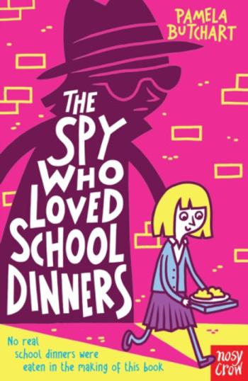 The Spy Who Loved School Dinners - Pamela Butchart