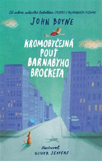 Kromobyčejná pouť Barnabyho Brocketa - John Boyne, Oliver Jeffers