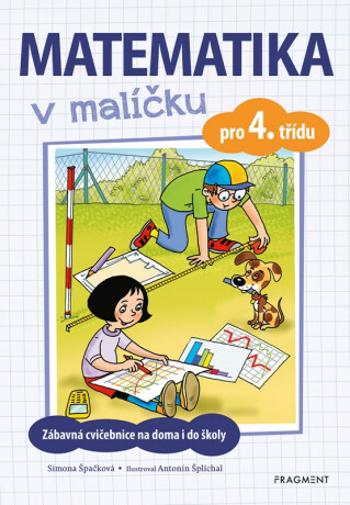 Matematika v malíčku pro 4. třídu - Antonín Šplíchal, Simona Špačková