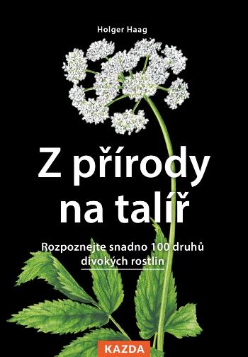 Holger Haag Z přírody na talíř Provedení: Tištěná kniha