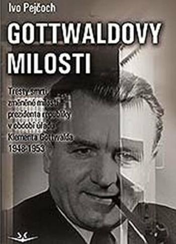 Gottwaldovy milosti - Ivo Pejčoch