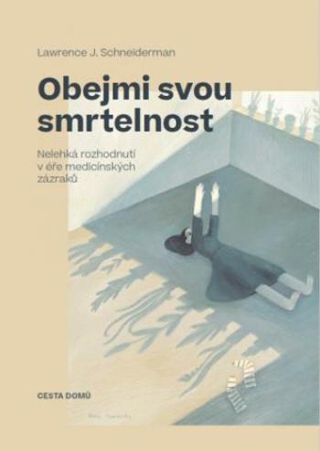 Obejmi svou smrtelnost - Schneiderman Lawrence J., Marie Muravski