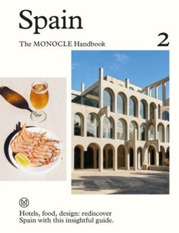 Spain: The Monocle Handbook - Tyler Brûlé, Andrew Tuck, Joe Pickard