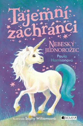 Tajemní zachránci Nebeský jednorožec - Paula Harrisonová