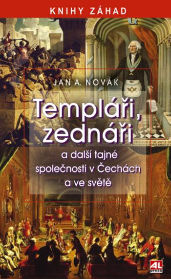 Templáři, zednáři a další tajné společnosti v Čechách a ve světě - Jan Antonín Novák - e-kniha