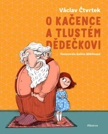 O Kačence a tlustém dědečkovi - Václav Čtvrtek, Galina Miklínová