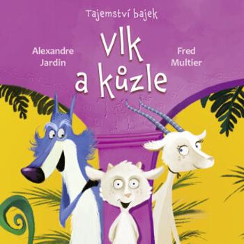 Tajemství bajek: Vlk a kůzle - Alexandre Jardin, Fred Multier