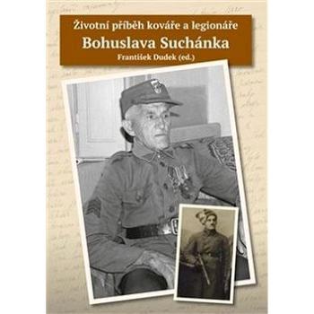 Životní příběh kováře a legionáře Bohuslava Suchánka (978-80-88072-28-7)