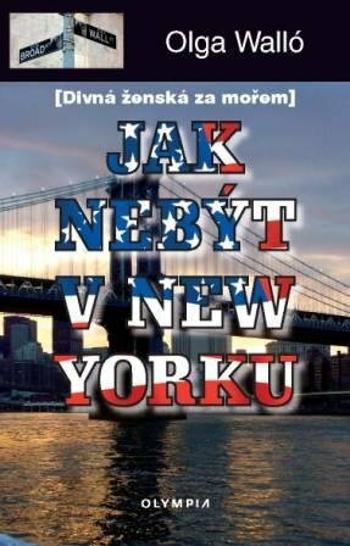 Jak nebýt v New Yorku - Olga Walló - e-kniha