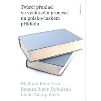 Tvůrčí překlad ve výukovém procesu na polsko-českém příkladu (9788024627755)