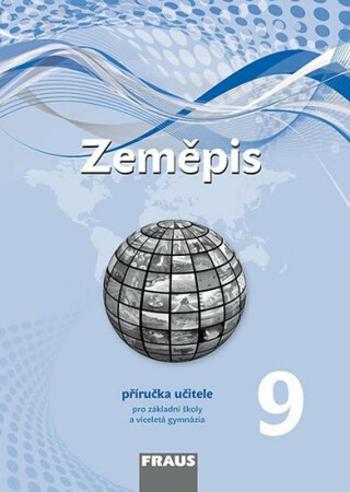 Zeměpis 9 pro ZŠ a víceletá gymnázia - Příručka učitele - Miroslav Marada, Martin Hanus, Tereza Kocová