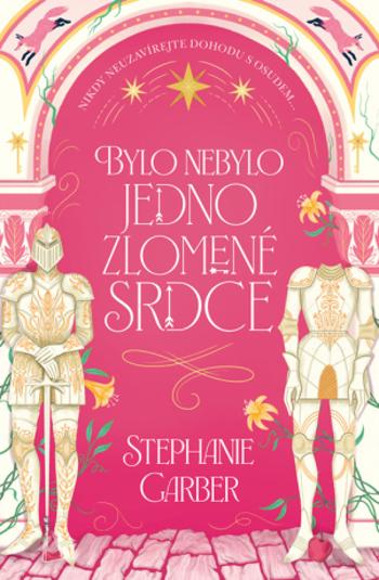 Bylo nebylo jedno zlomené srdce  - Stephanie Garber - e-kniha