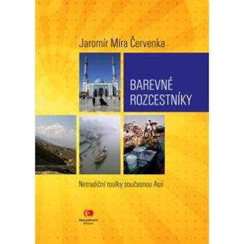 Barevné rozcestníky: Netradiční toulky současnou Asií (978-80-7557-124-3)