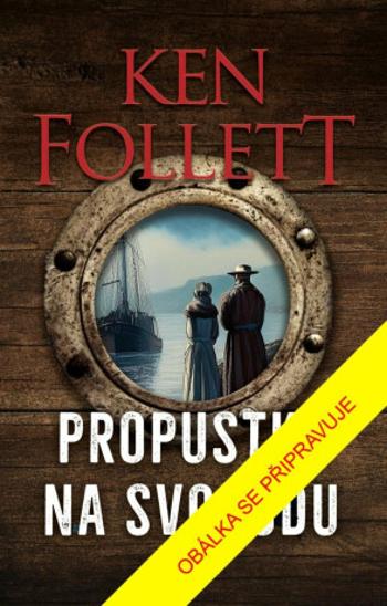 Propustka na svobodu - Ken Follett