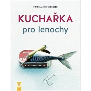 Kuchařka pro lenochy (978-80-7541-174-7)