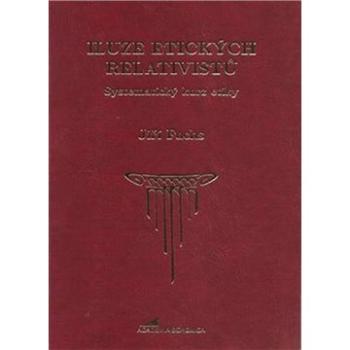 Iluze etických relativistů: Systematický kurz etiky (978-80-907249-5-2)