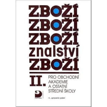 Zbožíznalství II.: pro obchodní akademie a ostatní střední školy (978-80-7373-014-7)