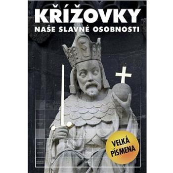 Křížovky: Naše slavné osobnosti (978-80-7541-286-7)