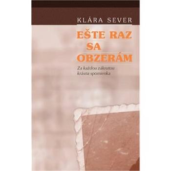 Ešte raz sa obzerám: Za každou zákrutou krásna spomienka (978-80-89719-07-5)