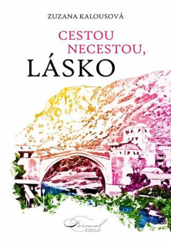 Cestou necestou, lásko - Zuzana Kalousová