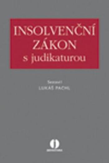 Insolvenční zákon s judikaturou - Lukáš Pachl