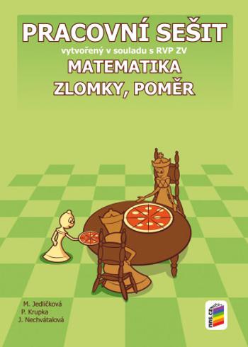 Matematika - Zlomky, poměr (pracovní sešit) - Michaela Jedličková, Peter Krupka, Jana Nechvátalová