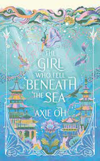 The Girl Who Fell Beneath the Sea - Axie Oh