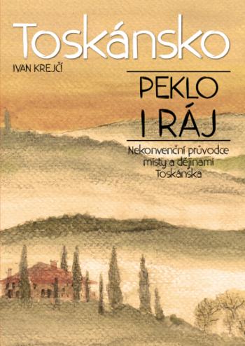 Toskánsko: peklo i ráj - Ivan Krejčí - e-kniha