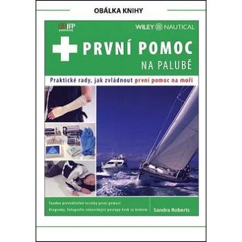 První pomoc na palubě: Praktické rady, jak zvládnout první pomoc na moři (978-80-87383-07-0)